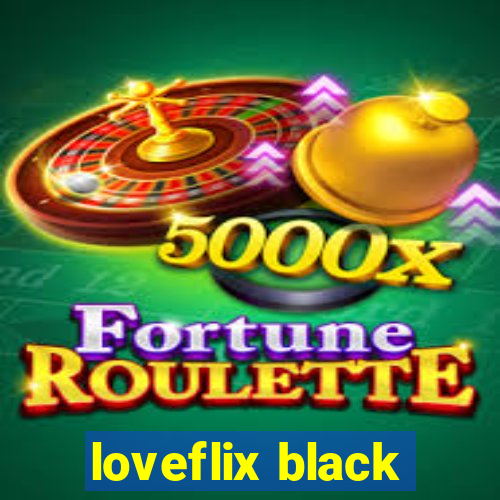 loveflix black